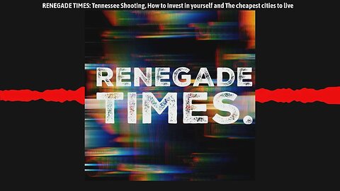 RENEGADE TIMES: Tennessee Shooting, How to Invest in yourself and The cheapest cities to live