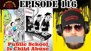 Episode 116: Public School Is Child Abuse!