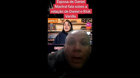 Esposa de Daniel Mastral fala sobre a relação de Daniel e Rick Vanilla