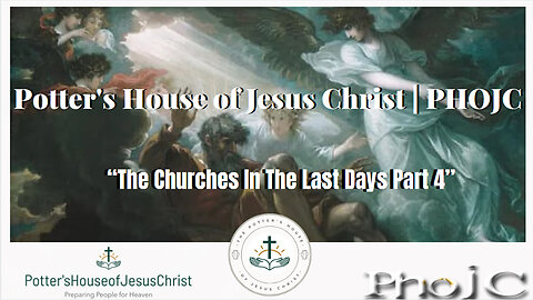 The Potter's House of Jesus Christ : The Churches In The Last Days Part 4