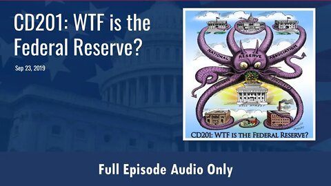 CD201: WTF is the Federal Reserve? (Full Podcast Episode)