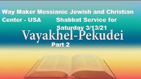 Parashat VaYakhel - Pekudei - Shabbat Service for 3.13.21 - Part 2