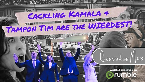 Cackling Kamala & Tampon Tim are WIERDEST!