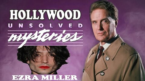 Ezra Miller: Hollywood Unsolved Mysteries.