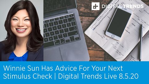 Winnie Sun Discusses the Next Round of Federal Stimulus | Digital Trends Live 8.5.20