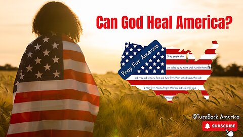 Turn Back America/Can God Heal America?/ A Call To Pray
