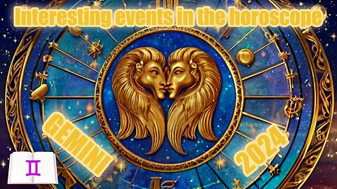Interesting events in the Gemini horoscope in 2024
