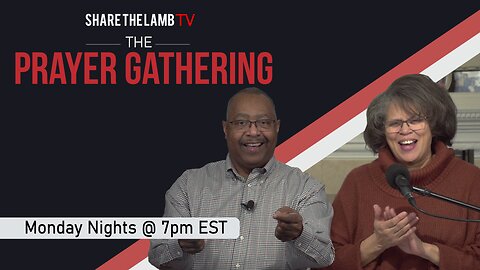 The Prayer Gathering LIVE | 6-10-24 | Every Monday Night @ 7pm ET | Share The Lamb TV |