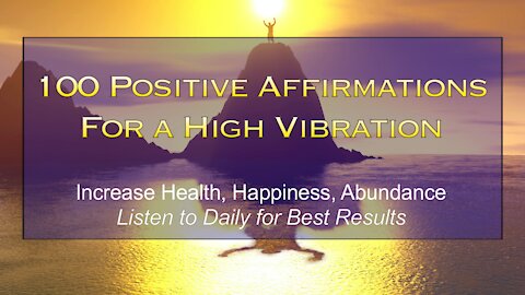 100 POSITIVE AFFIRMATIONS FOR A HIGH VIBRATION - Increase Health, Happiness & Abundance (4th ed)