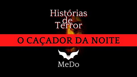 O Caçador da Noite | MeDo | Histórias de Terror | Contos de Terror