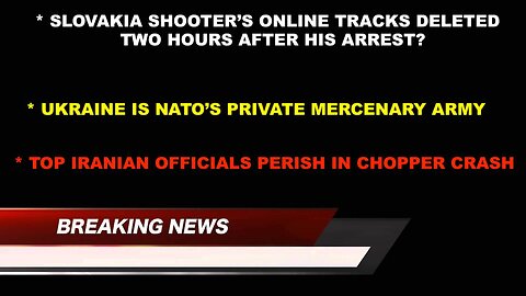 SLOVAKIA SHOOTERS ONLINE TRACKS DISAPPEAR - UKRAINE NATO'S MERCENARY ARMY - IRANIAN OFFICIALS PERISH