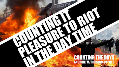 Counting it Pleasure to Riot in the Day Time