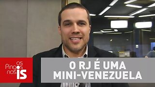 O Rio de Janeiro é uma mini-Venezuela, diz Felipe Moura Brasil