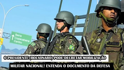 O Presidente (Bolsonaro) Pode Decretar Mobilização Militar Nacional! Entenda O Documento Da Defesa