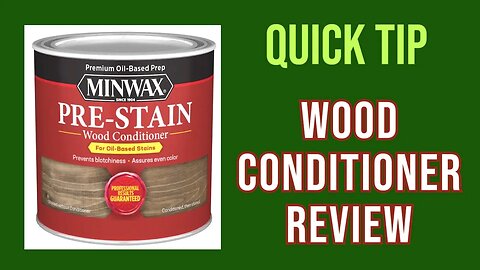 Quick Tip - Minwax Pre-Stain Conditioner Review