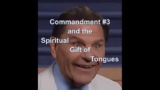 Commandment #3 and the Gift of Tongues