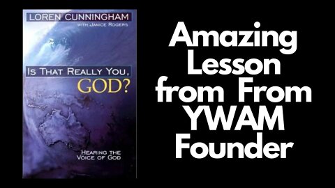 Prophetic Word Today From The Book Is that Really You, God by Loren Cunningham YWAM Founder
