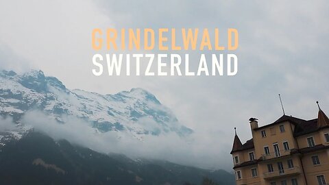 GRINDELWALD: SWISS MOUNTAIN TOWN (ROAD TRIP VLOG #4)