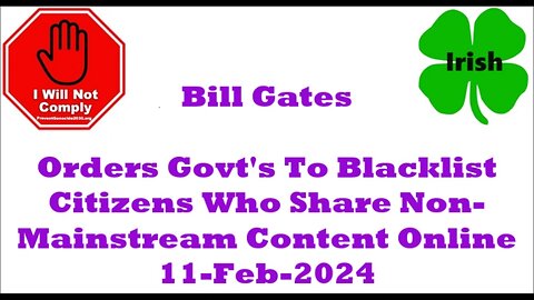 Bill Gates Orders Govt's to Blacklist Citizens Who Share Non-Mainstream Content Online 11-Feb-2024