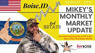 Mikey's Monthly Market Update! Idaho Housing Market breakdown of the greater Boise Area - Aug. 2021