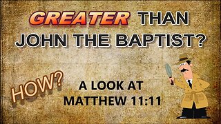 Greater Than John the Baptist?