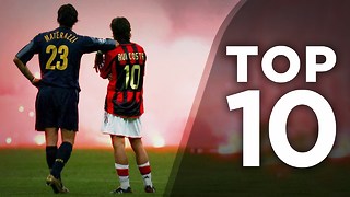 Top 10 Most Insane European Rivalries