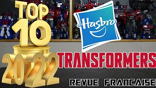 [Francais] Video Top 10 - 2022 - HASBRO Transformers