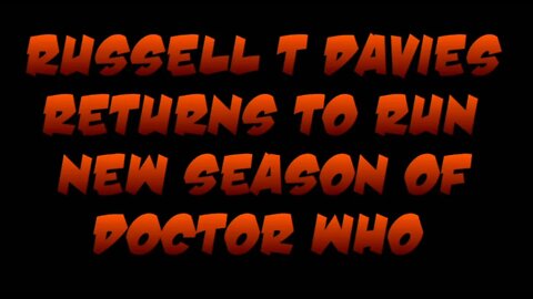 2021 09 24 Russell T Davies returning to Doctor Who
