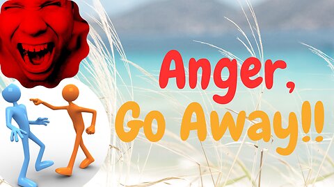 Anger, Go Away!! (Podcast #10)