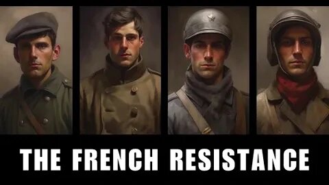 The Untold Heroes: The French Resistance