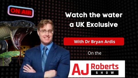 Watch the water - a UK Exclusive with Dr Bryan Ardis Part 1