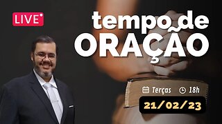 🔴 Tempo de Oração | 21 de Fevereiro