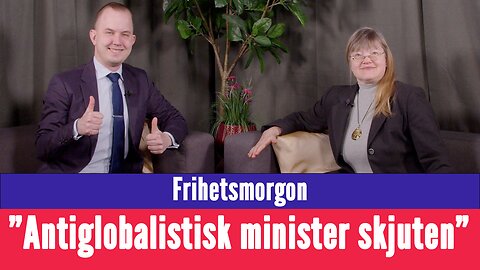 Frihetsmorgon - "Antiglobalistisk premiärminister skjuten"