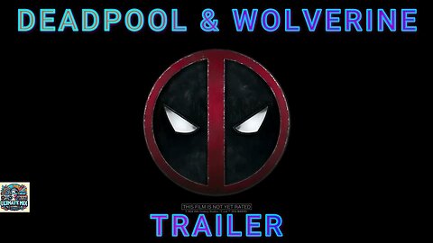 Deadpool and Wolverine Trailer