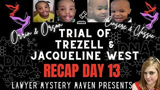 Orrin and Orson West Trial Recap Day 13 by Lawyer Mystery Maven -Jacqueline & Trezell West Trial DNA