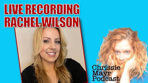 LIVE Chrissie Mayr Podcast with Rachel Wilson! Feminism, Patriarchy, Witches, Vasectomies