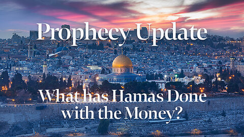 Blessors of Israel Prophecy Update: What has Hamas Done with the Money?