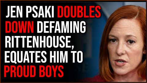 Jen Psaki DOUBLES DOWN Defaming Kyle Rittenhouse, Equating Him With Proud Boys