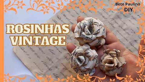 DIY- COMO FAZER MINI ROSINHAS VINTAGE/EFEITO UTILIZANDO CAFÉ/VINTAGE PAPER ROSES