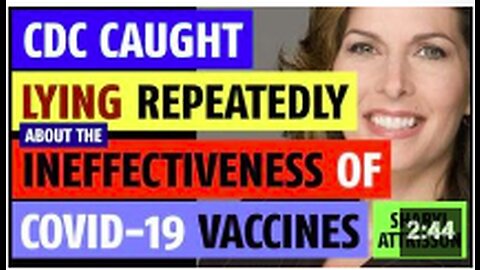CDC caught lying repeatedly about efficacy of the vaccines
