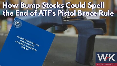 How Bump Stocks Could Spell the End of ATF's Pistol Brace Rule