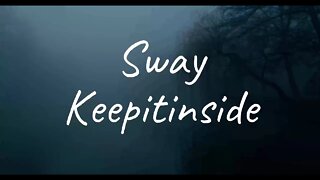 Keepitinside - Sway (Lyrics)