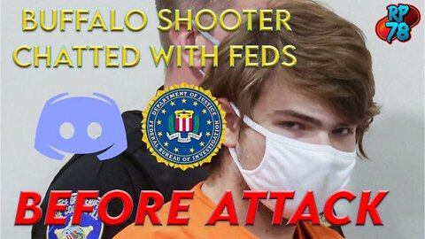 PROOF! FED CHATTED WITH BUFFALO SHOOTER BEFORE ATTACK - FF CONFIRMED? RedPill78 5/30/22