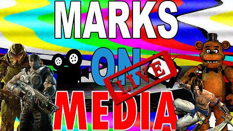 Marks on Media Live (New FNAF, Doom Sequel, Gears of War Prequel, & Prince of Persia Remake)