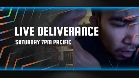 FREE LIVE DELIVERANCE SATURDAY - 7PM PACIFIC