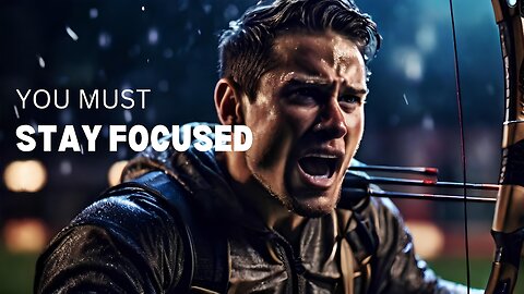 You must stay focused - Motivational Speech