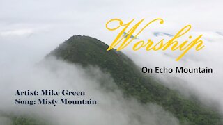 Mike Green's: Misty Mountain❤ Album: Worship on Echo Mountain ❤ Indie Folk