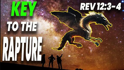 SIGN OF THE DRAGON in Rev 12 - Christians Don't Realize it Comes BEFORE the RAPTURE
