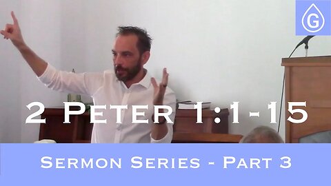 2 Peter (Part 3: Verses 1-15) Sermon Series
