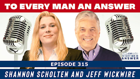 Episode 315 | Shannon Scholten and Jeff Wickwire on To Every Man An Answer